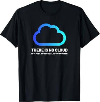 There is no cloud shirt ...just someone else's computer geek T-Shirt