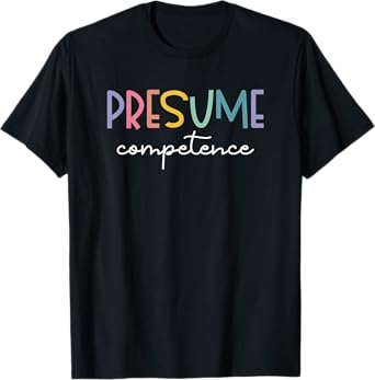 Presume Competence Occupational Therapy Special Education T-Shirt