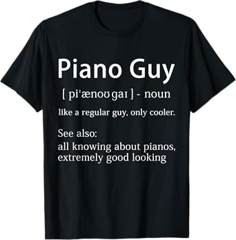 Piano Guy Definition Funny Pianist Music Notes Musician Gag T-Shirt