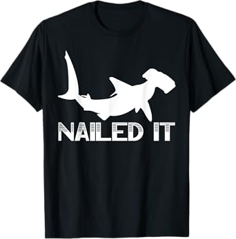 Nailed It Hammerhead Shark Marine Biology Underwater Animal T-Shirt