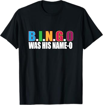 Bingo Was His Name-o T Shirt Gift T-Shirt