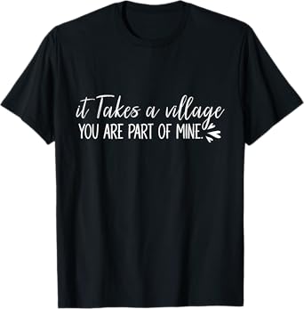 It takes a village you are part of mine Teacher Grandma T-Shirt for Men Women