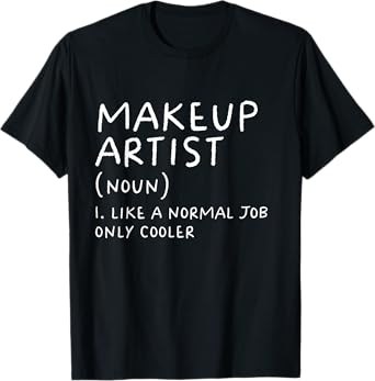 Makeup Artist Definition Funny Cosmetic Beautician T-Shirt