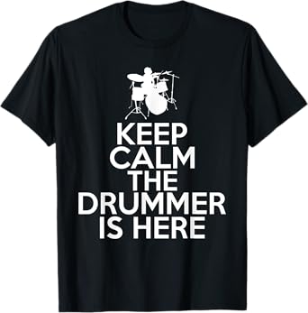 Keep Calm the Drummer is here cool Drummer T-Shirt