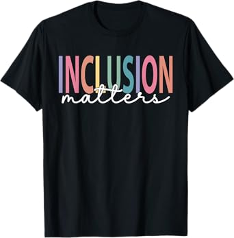 Inclusion Matters Special Education Teacher Women Equality T-Shirt