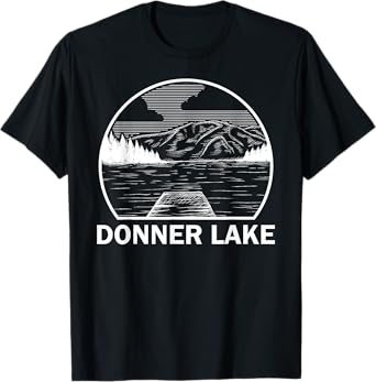 DONNER LAKE CALIFORNIA Funny Fishing Camping Summer Gift T-Shirt