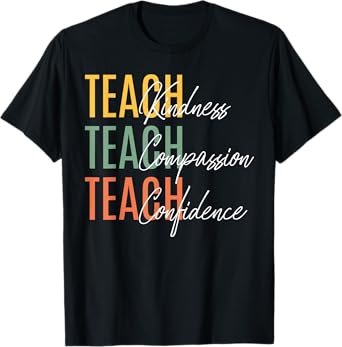 Teacher Kindness Compassion Confidence Teaching T-Shirt