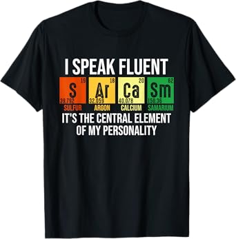 I Speak Fluent Sarcasm Funny Science Teacher Nerd Gift T-Shirt for Men Women Girls Kids