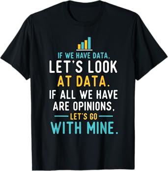 Let's Look At Data - Data Science Statistics Data Analyst T-Shirt