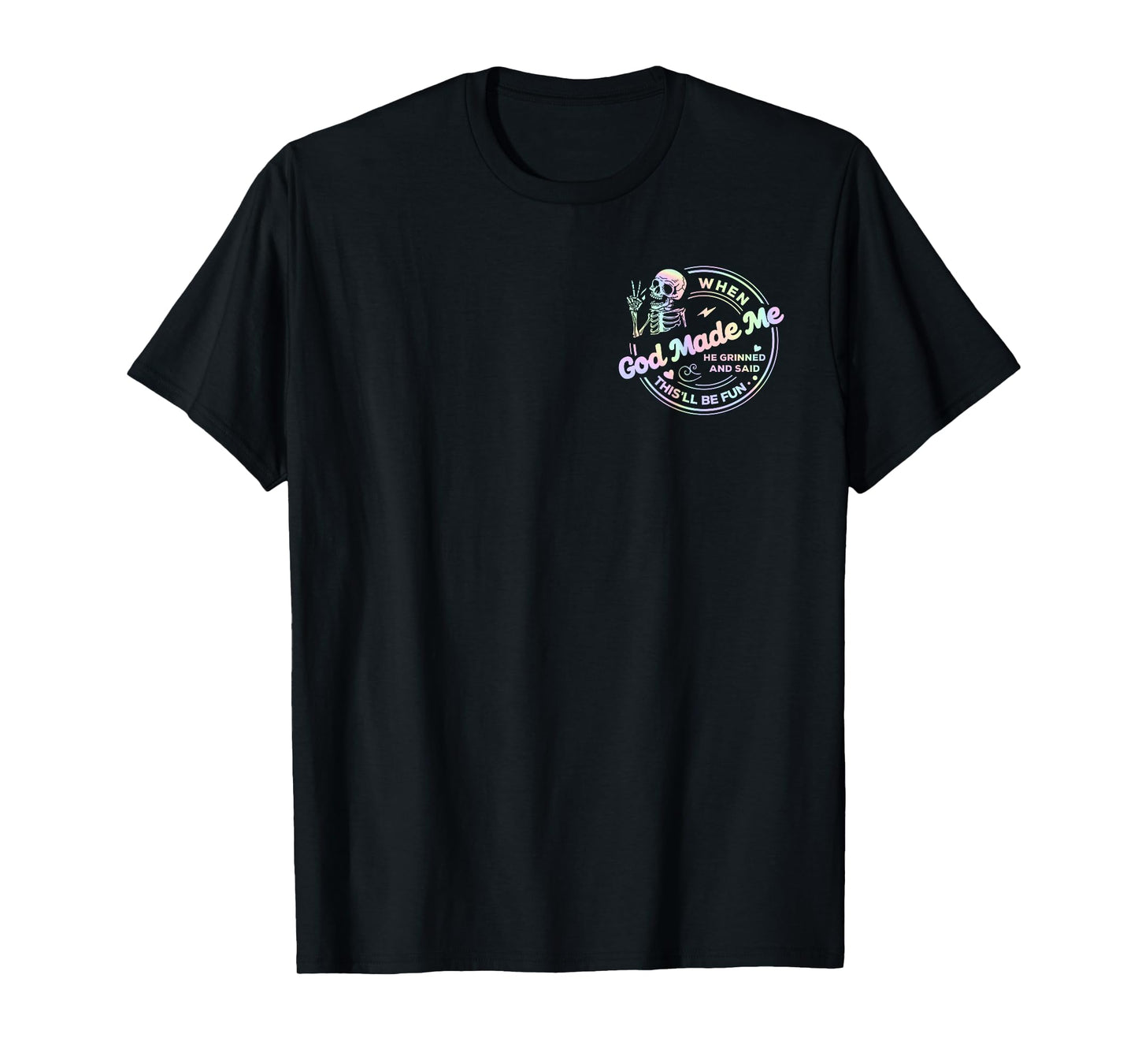2 Sided When God Made Me He Grinned and Said This'll Be Fun T-Shirt