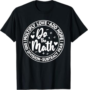Multiply Love Add Hope Do the Math End Division Funny T-Shirt