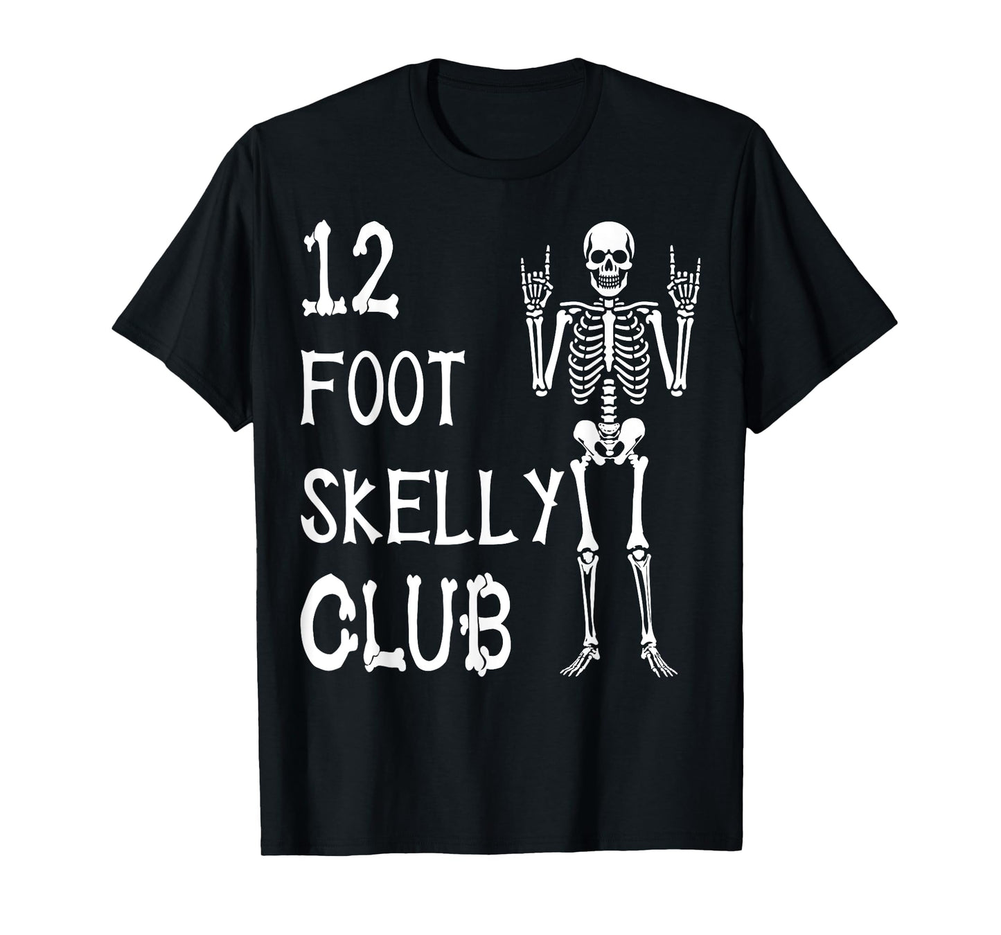 12 Foot Skelly Club - Halloween T-Shirt