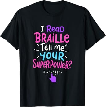 I Read Braille Tell Me Your Superpower For Braille Teacher T-Shirt for Men Women