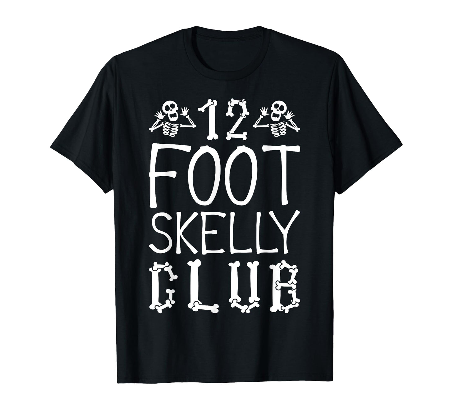 12 Foot Skelly Club - Halloween T-Shirt