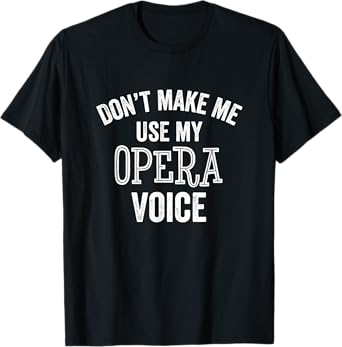 Opera Voice Funny Singer Teacher Chorus Vocal Coach Gift Men Women Girls Kids T-Shirt