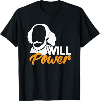 Will Power Gift For A Theatre Teacher Or Nerd T-Shirt for Men Women Girls Kids