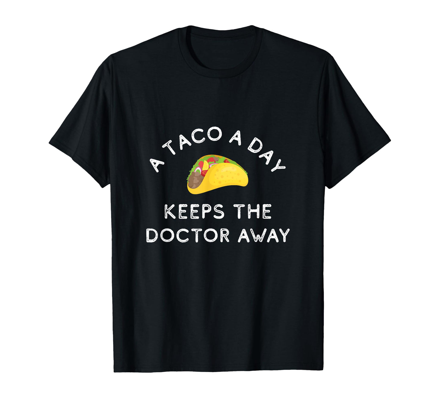 A Taco A Day Keeps The Doctor Away Funny Mexican Foodie Gift T-Shirt