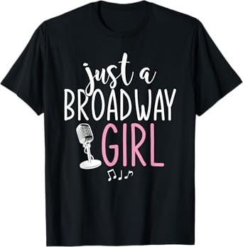 Just A Broadway Girl Musical Theater Fan Women Gift Musicals T-Shirt