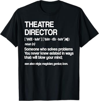 Theater Director Definition Broadway Musical Theatre T-Shirt