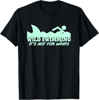 Wild Swimmer It's Not For Wimps Funny Wild Swimming T-Shirt