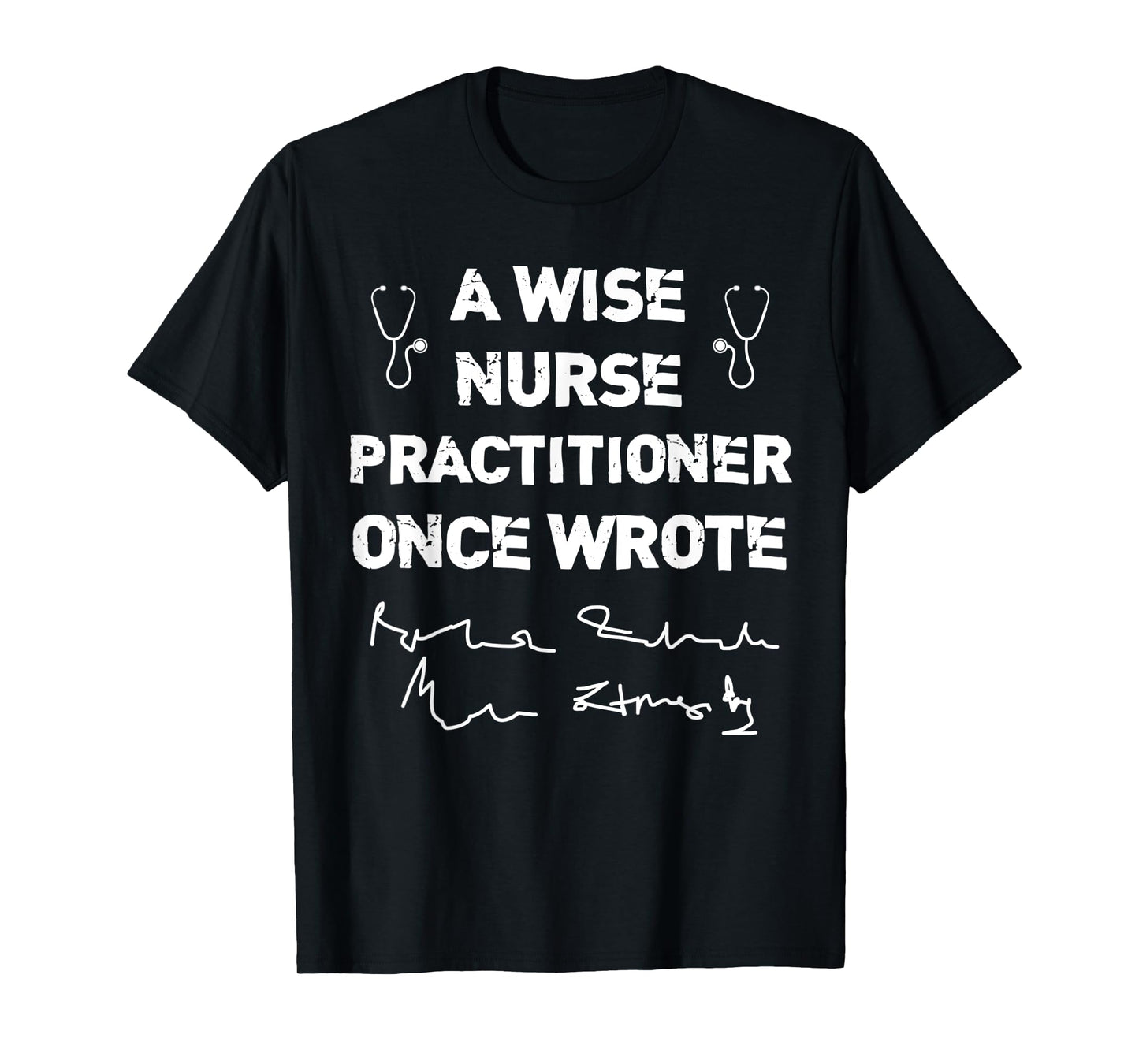 A Wise Nurse Practitioner Once Wrote NP's Handwriting Humor T-Shirt