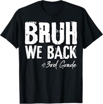 Bruh We Back 3rd Grade Back To School First Day Of School T-Shirt