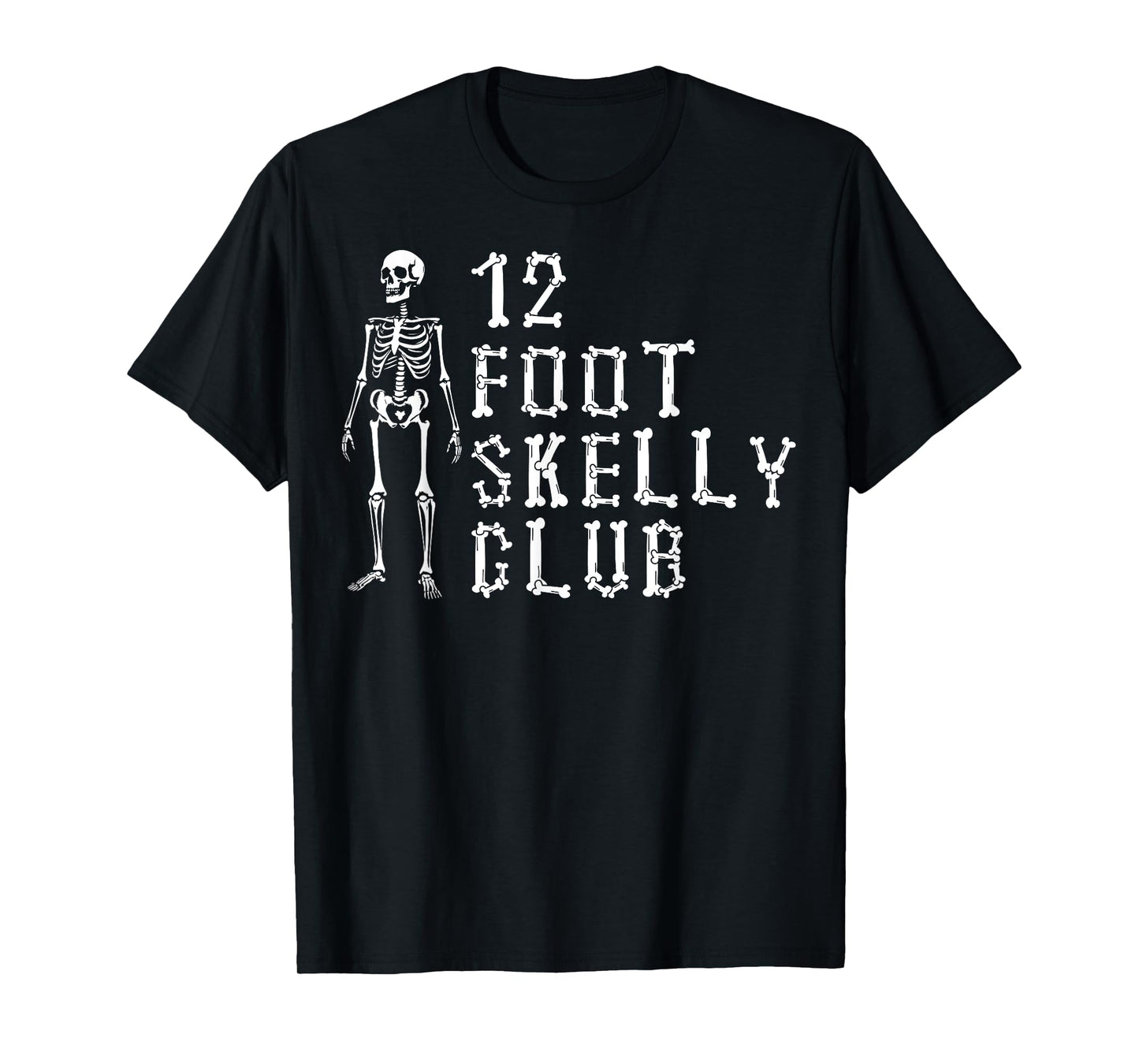12 Foot Skelly Club - Halloween T-Shirt