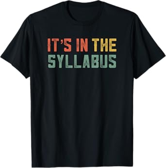Retro Tenure Professor Saying Its in The Syllabus University T-Shirt