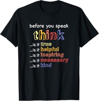Think Before You Speak - Teacher Kindness & Anti Bullying T-Shirt