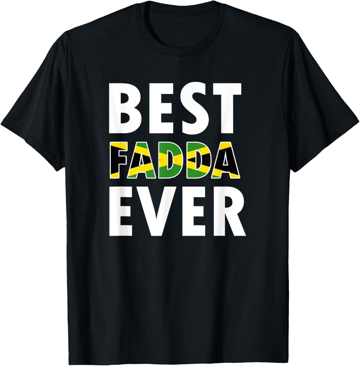 Best Fadda Ever, Funny Jamaican Dad Father's Day souvenir T-Shirt