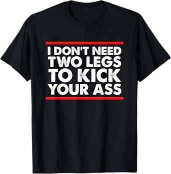 Leg Amputee Shirt Funny Humor Amputation Support Joke Gifts T-Shirt