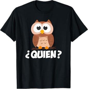 Quien? Who? Owl Funny Spanish Teacher T-Shirt