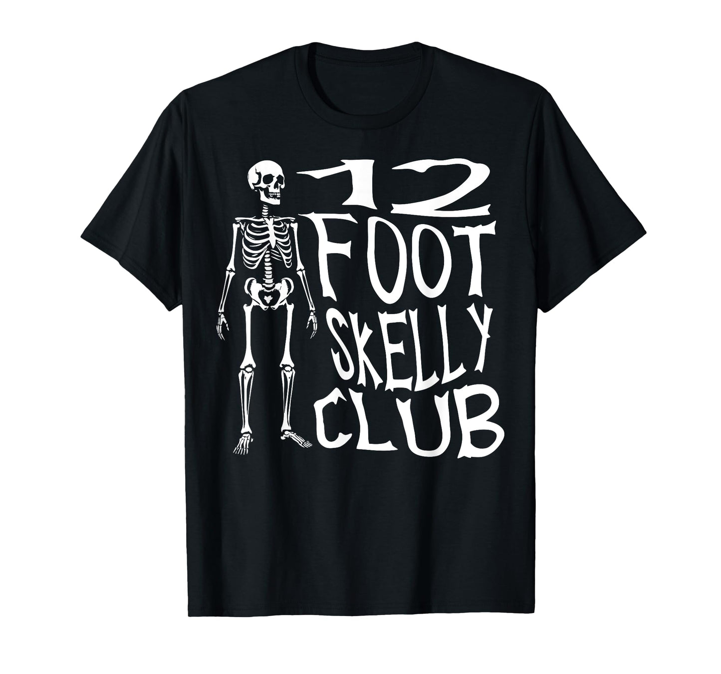 12 Foot Skelly Club - Halloween T-Shirt