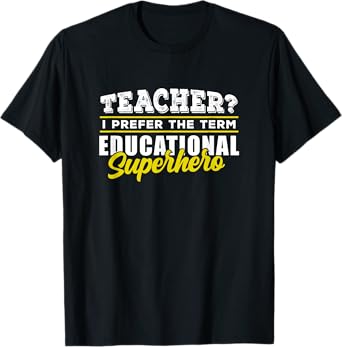 Teacher - Educational Superhero - School Teachers T-Shirt