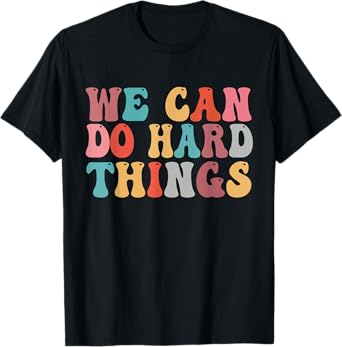 We Can Do Hard Things Groovy Retro Motivational Quote T-Shirt
