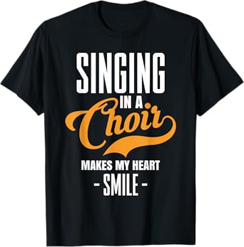 Singing In Choir Makes My Heart Smile Choir Singer Choir Probe T-Shirt