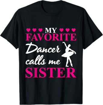 My Favorite Dancer Calls Me Sister Dance Practice T-Shirt