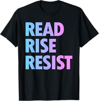 Read Rise Resist Making Reading A Political Acte T-Shirt