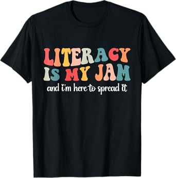 Literacy Is My Jam And I'm Here To Spread Literacy Teacher T-Shirt