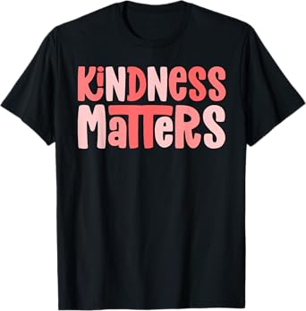 Kindness Matters Anti Bullying Shirts Teacher Gift Child T-Shirt