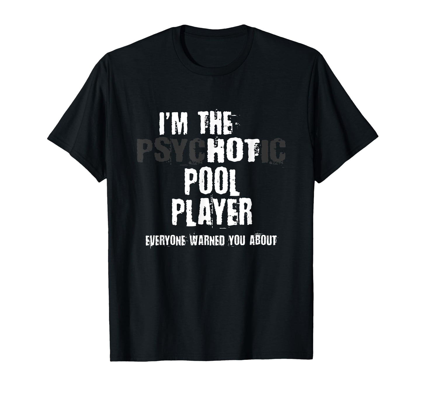 A Hot Psychotic Pool Player Warning You Funny Gift Billiard T-Shirt