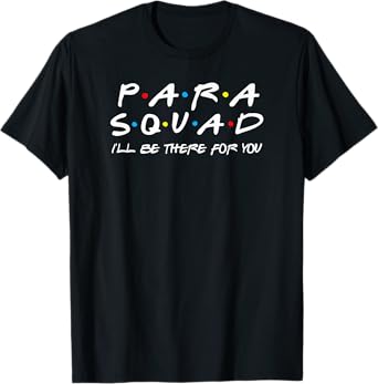 Para Squad I'll Be There for You T-Shirt