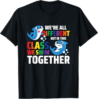 We're All Different But In This Class We Swim Together T-Shirt