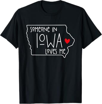 Someone In Iowa Loves Me T-Shirt