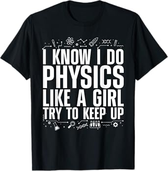 Funny Physics Gift Physicist Accessories & Stuff Women's Cool Physics Quantum Mechanics Science Nerd T-Shirt