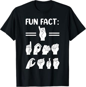 Funny ASL American Sign Language Fun Fact I Don't Care T-Shirt