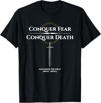 Alexander The Great Conquer Fear Motivational History Shirt T-Shirt