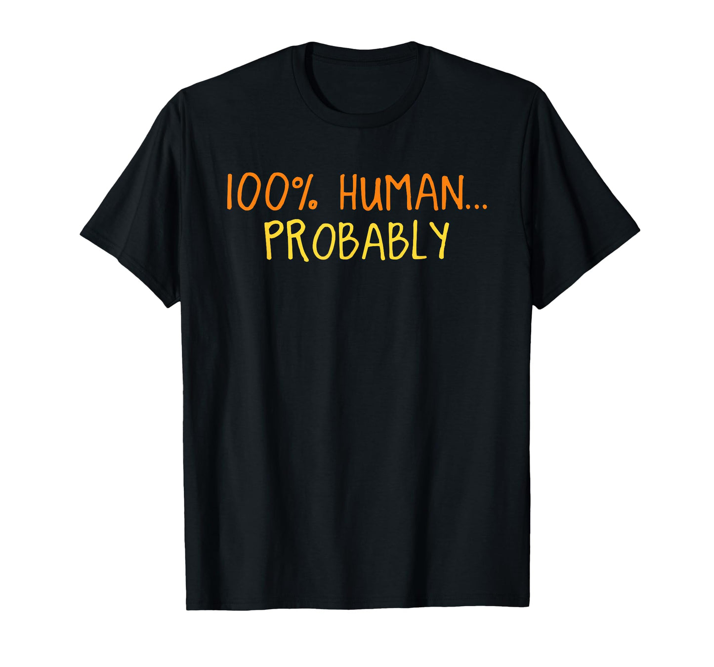 100 Percent Human Probably Halloween Funny Spooky Season T-Shirt