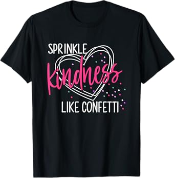 Sprinkle Kindness Like Confetti Shirt Anti Bullying T-Shirt