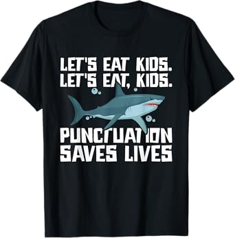 Let's Eat Kids Punctuation Saves Lives Grammar Shark T-Shirt